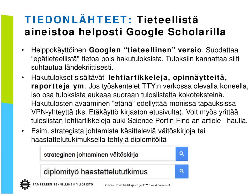 Jos työskentelet TTY:n verkossa olevalla koneella, iso osa tuloksista aukeaa suoraan tuloslistalta kokoteksteinä.