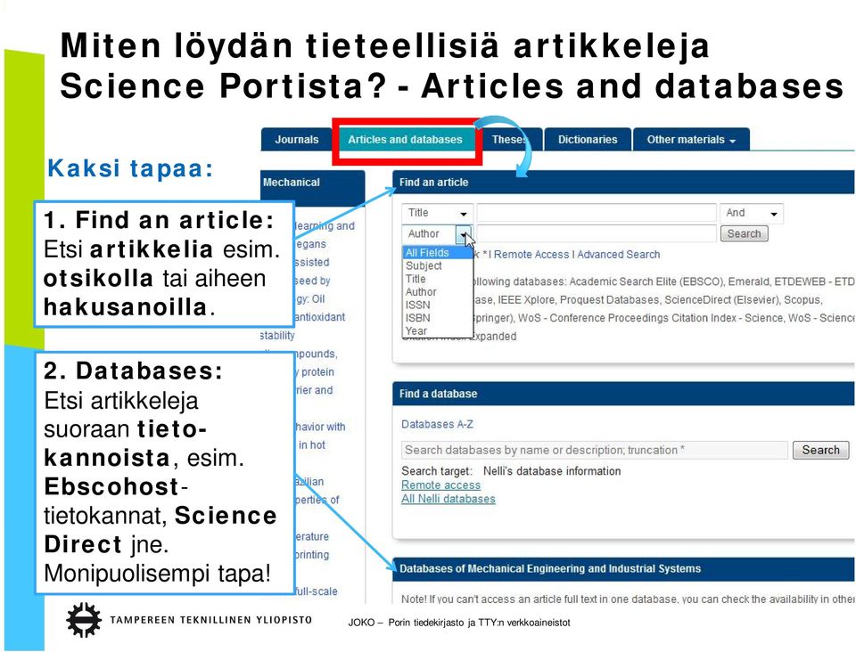 Find an article: Etsi artikkelia esim. otsikolla tai aiheen hakusanoilla.