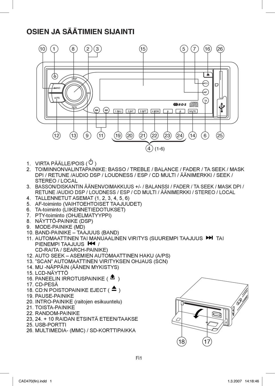 BASSON/DISKANTIN ÄÄNENVOIMAKKUUS BAND +/- / BALANSSI / FADER / / / /AUDIO / LOUDNESS / / CD MD MULTI / ÄÄNIMERKKI / STEREO / LOCAL. LLENNETUT ASEMAT (1, A/PS 2,,,, ).