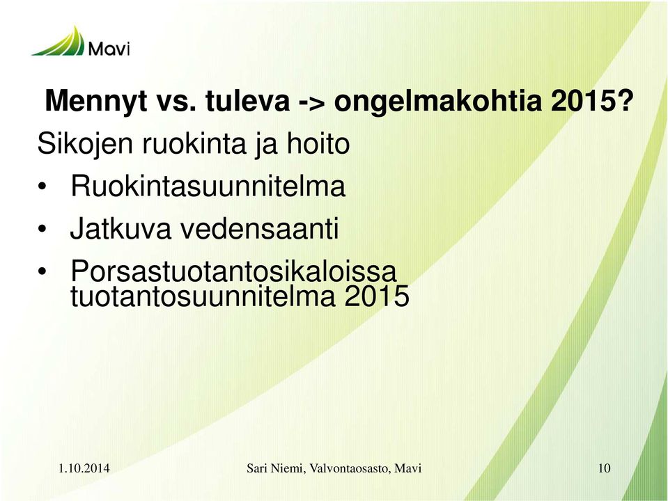Ruokintasuunnitelma Jatkuva vedensaanti