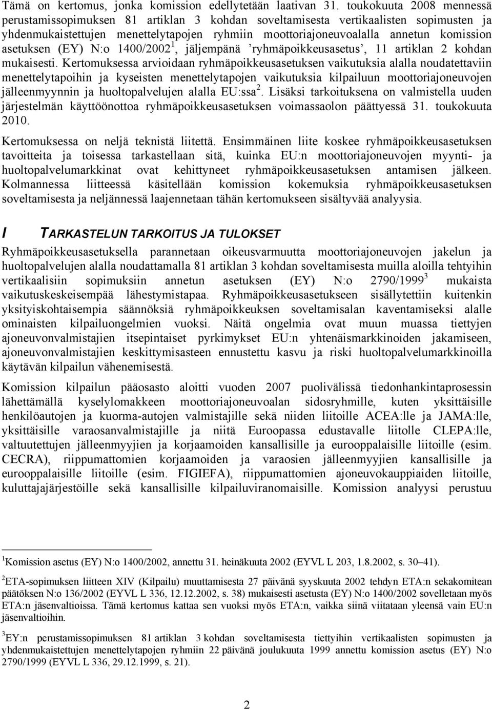 asetuksen (EY) N:o 1400/2002 1, jäljempänä ryhmäpoikkeusasetus, 11 artiklan 2 kohdan mukaisesti.