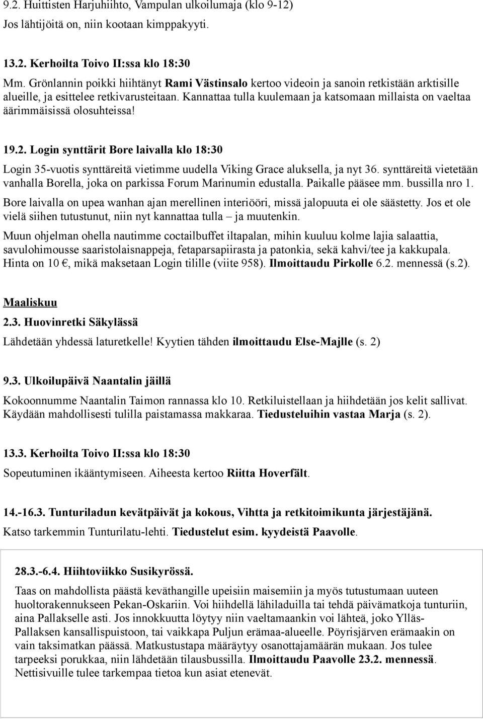 Kannattaa tulla kuulemaan ja katsomaan millaista on vaeltaa äärimmäisissä olosuhteissa! 19.2.