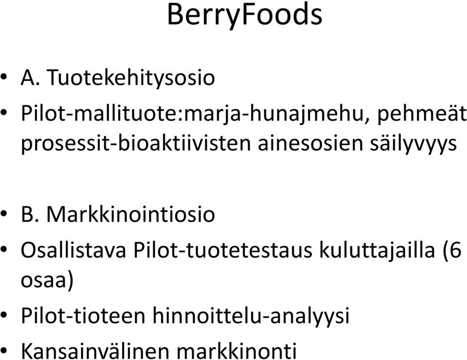 prosessit-bioaktiivisten ainesosien säilyvyys B.