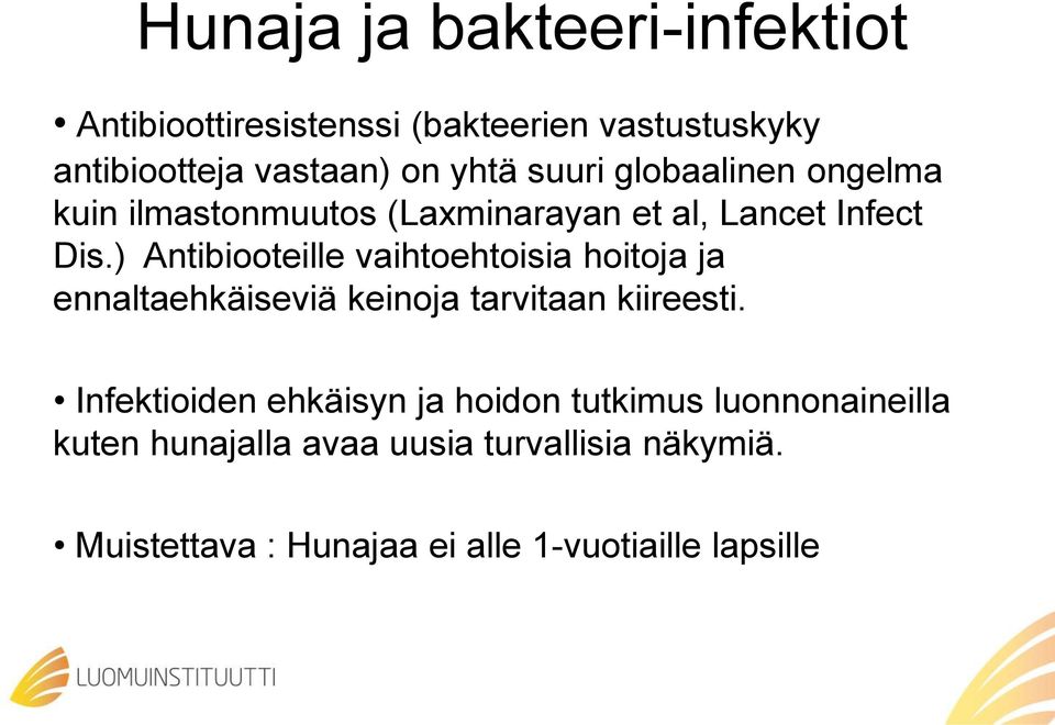 ) Antibiooteille vaihtoehtoisia hoitoja ja ennaltaehkäiseviä keinoja tarvitaan kiireesti.