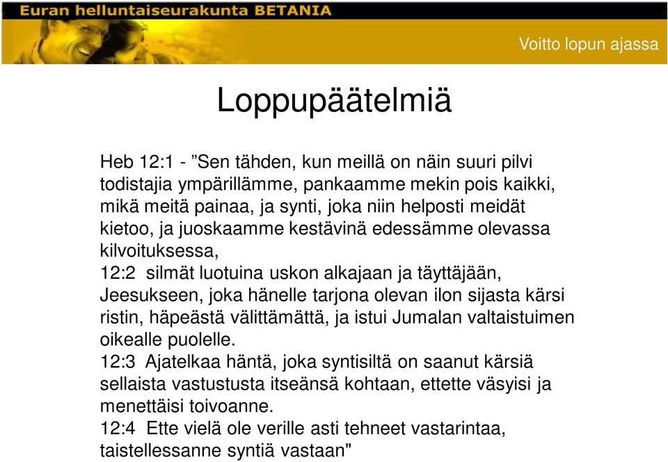 tarjona olevan ilon sijasta kärsi ristin, häpeästä välittämättä, ja istui Jumalan valtaistuimen oikealle puolelle.