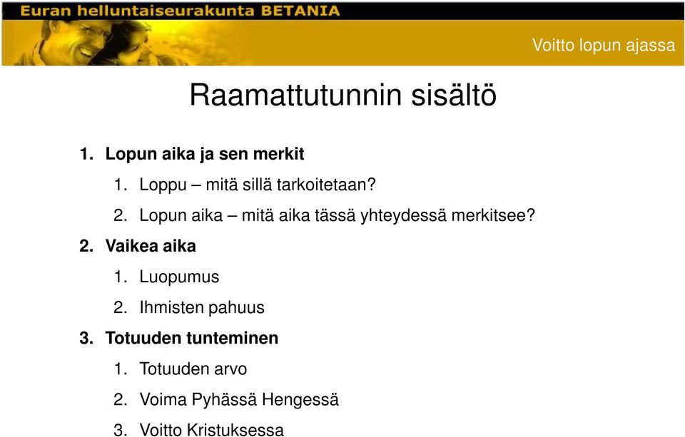 Lopun aika mitä aika tässä yhteydessä merkitsee? 2. Vaikea aika 1.