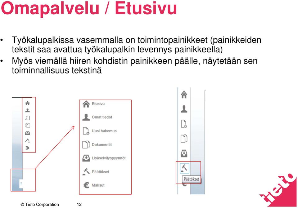 työkalupalkin levennys painikkeella) Myös viemällä hiiren