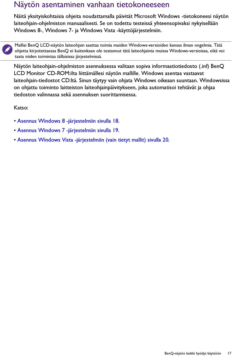 Mallisi BenQ LCD-näytön laiteohjain saattaa toimia muiden Windows-versioiden kanssa ilman ongelmia.