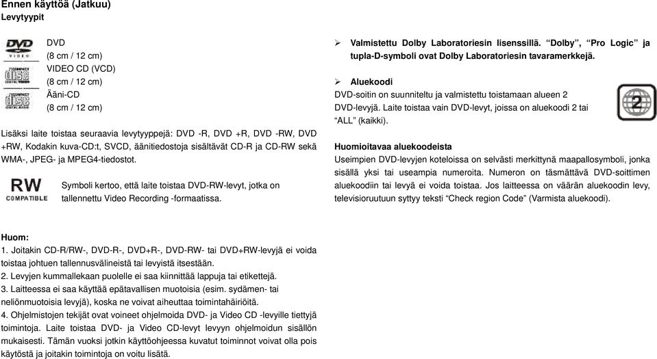 Valmistettu Dolby Laboratoriesin lisenssillä. Dolby, Pro Logic ja tupla-d-symboli ovat Dolby Laboratoriesin tavaramerkkejä.