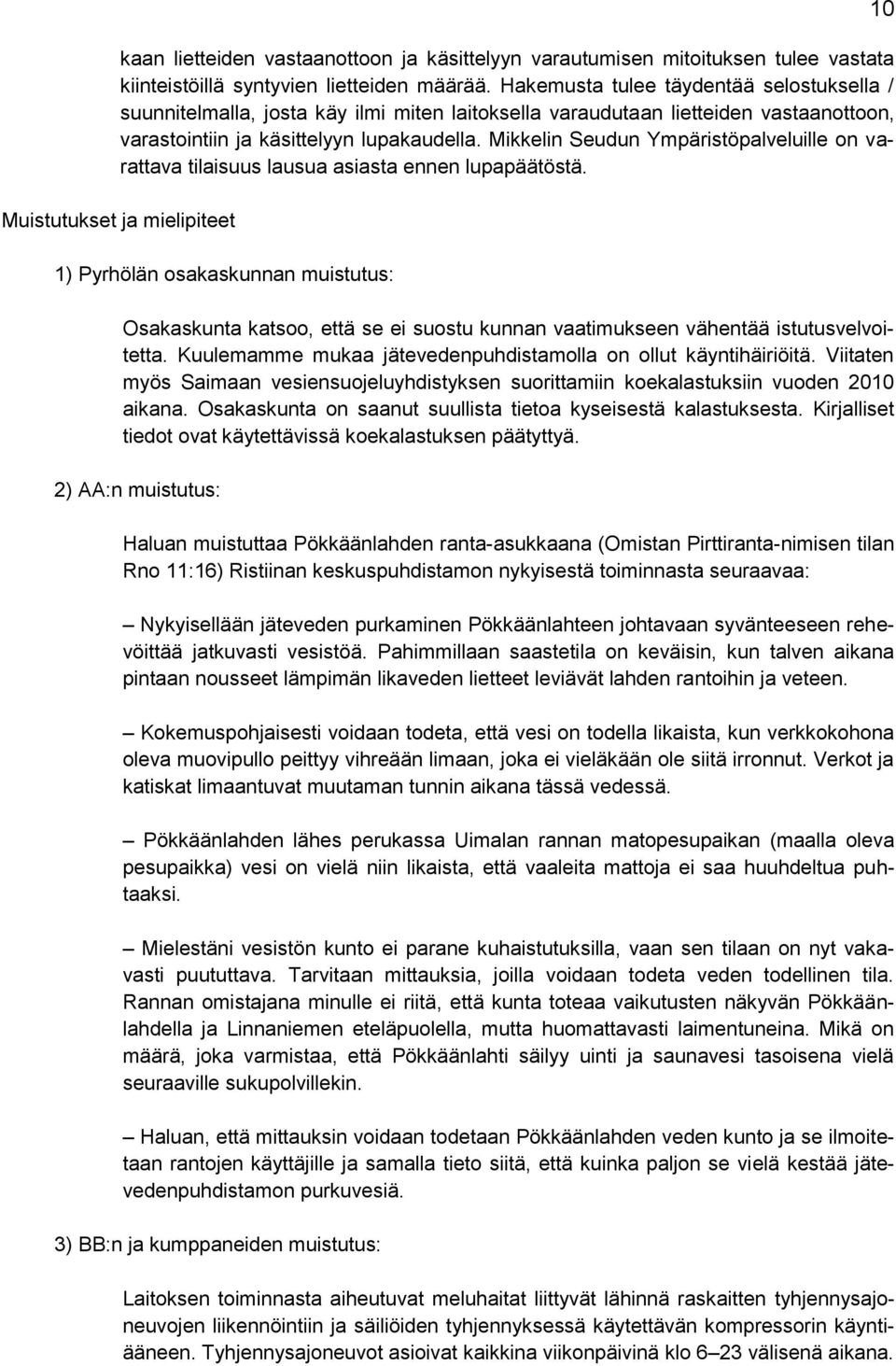 Mikkelin Seudun Ympäristöpalveluille on varattava tilaisuus lausua asiasta ennen lupapäätöstä.