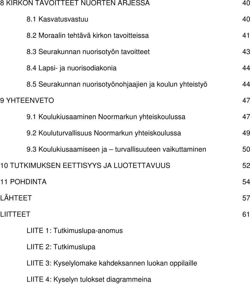 2 Kouluturvallisuus Noormarkun yhteiskoulussa 49 9.