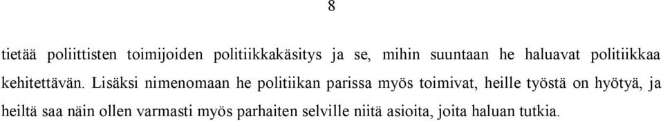 Lisäksi nimenomaan he politiikan parissa myös toimivat, heille työstä