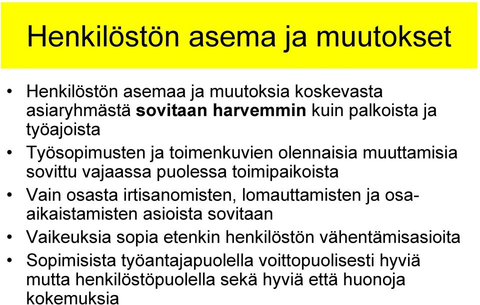 Vain osasta irtisanomisten, lomauttamisten ja osaaikaistamisten asioista sovitaan Vaikeuksia sopia etenkin henkilöstön