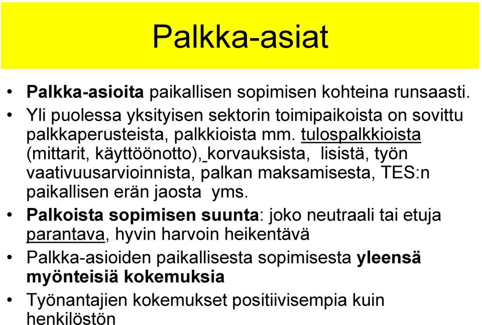 tulospalkkioista (mittarit, käyttöönotto), korvauksista, lisistä, työn vaativuusarvioinnista, palkan maksamisesta, TES:n paikallisen