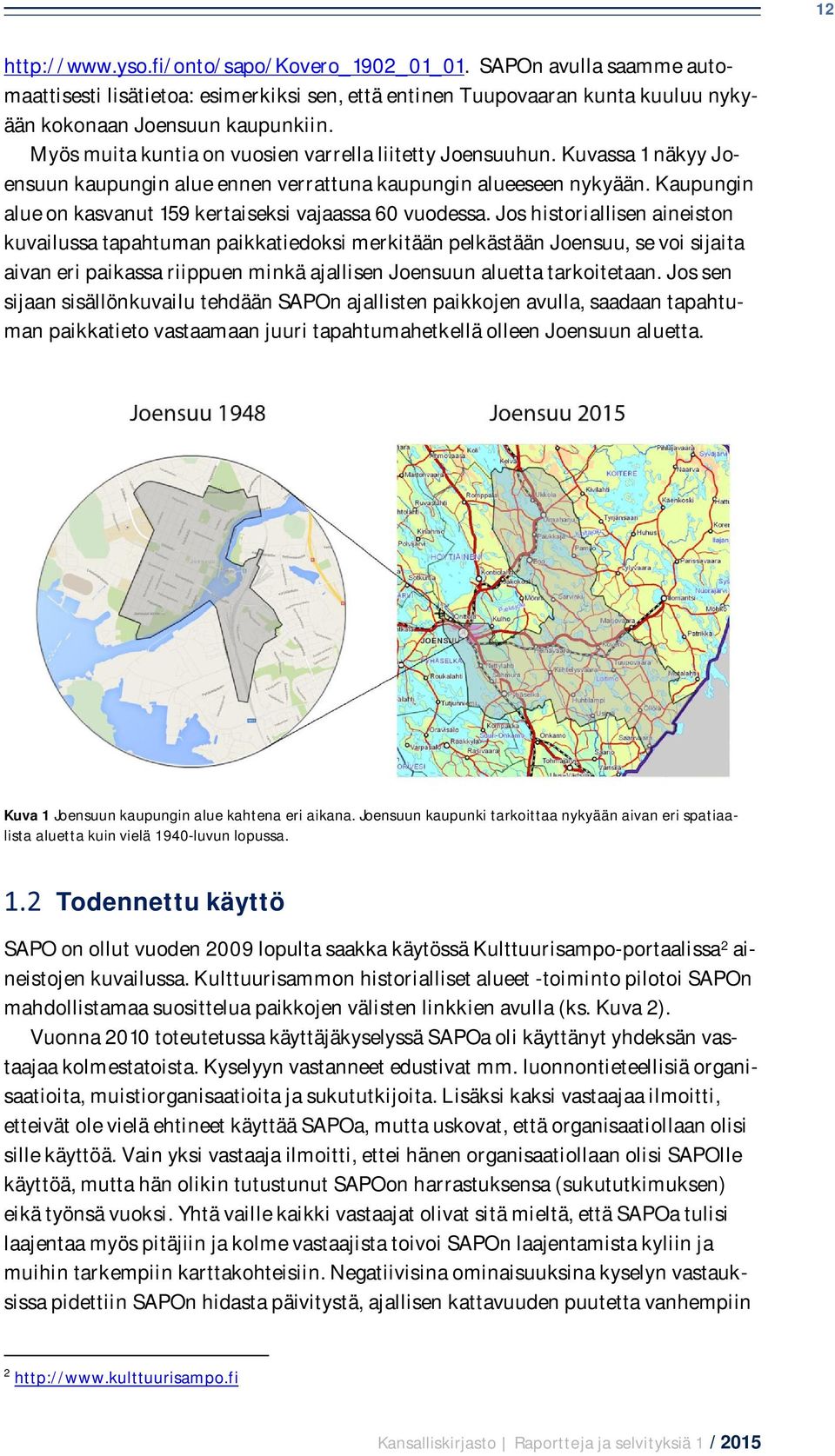 Kaupungin alue on kasvanut 159 kertaiseksi vajaassa 60 vuodessa.