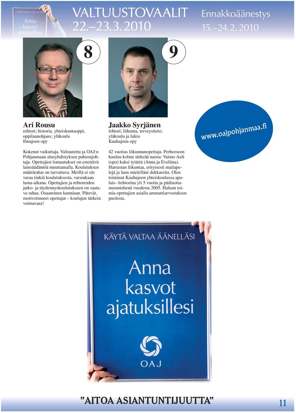 Opettajien ja rehtoreiden jatko- ja täydennyskoulutukseen on saatava rahaa. Osaaminen kunniaan. Pätevät, motivoituneet opettajat koulujen tärkein voimavara!