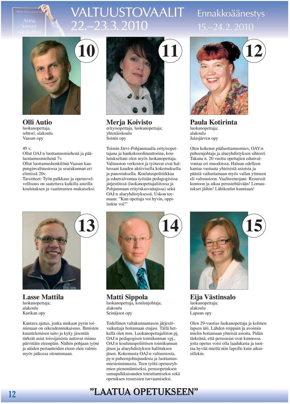 Tavoitteet: Työn palkkaus ja opetusvelvollisuus on saatettava kaikilla asteilla koulutuksen ja vaatimusten mukaiseksi.