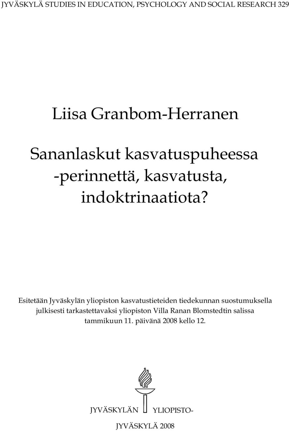 Esitetään Jyväskylän yliopiston kasvatustieteiden tiedekunnan suostumuksella julkisesti