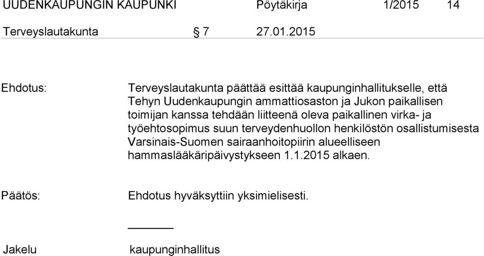 2015 Terveyslautakunta päättää esittää kaupunginhallitukselle, että Tehyn Uudenkaupungin ammattiosaston ja Jukon