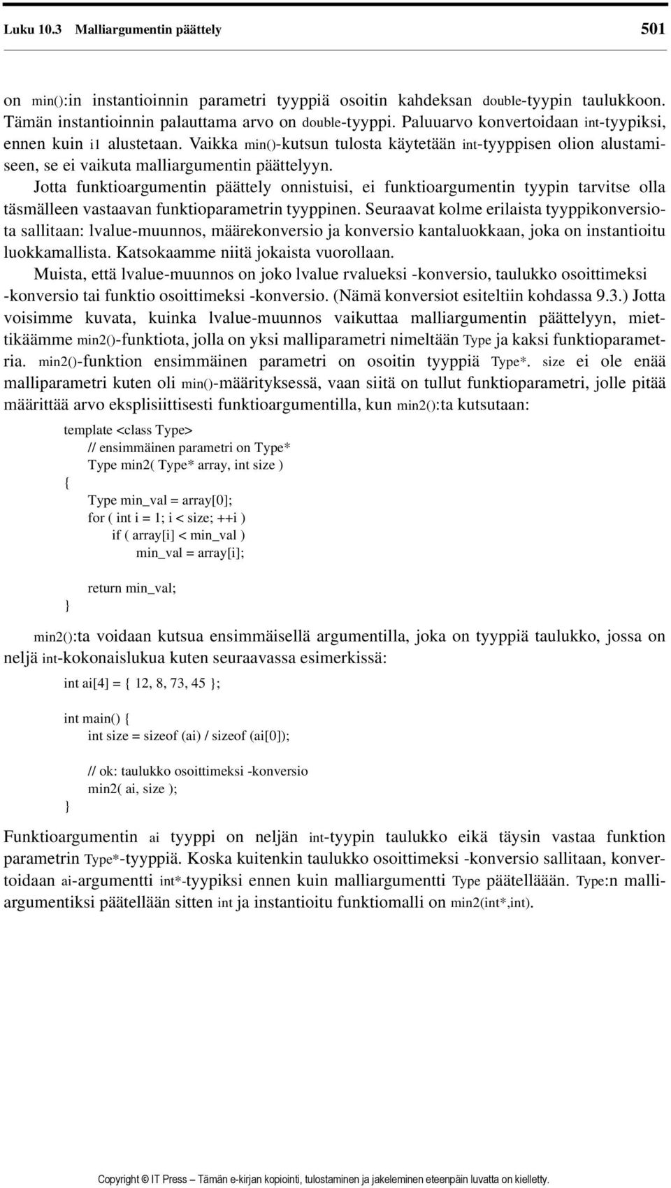 Jotta funktioargumentin päättely onnistuisi, ei funktioargumentin tyypin tarvitse olla täsmälleen vastaavan funktioparametrin tyyppinen.