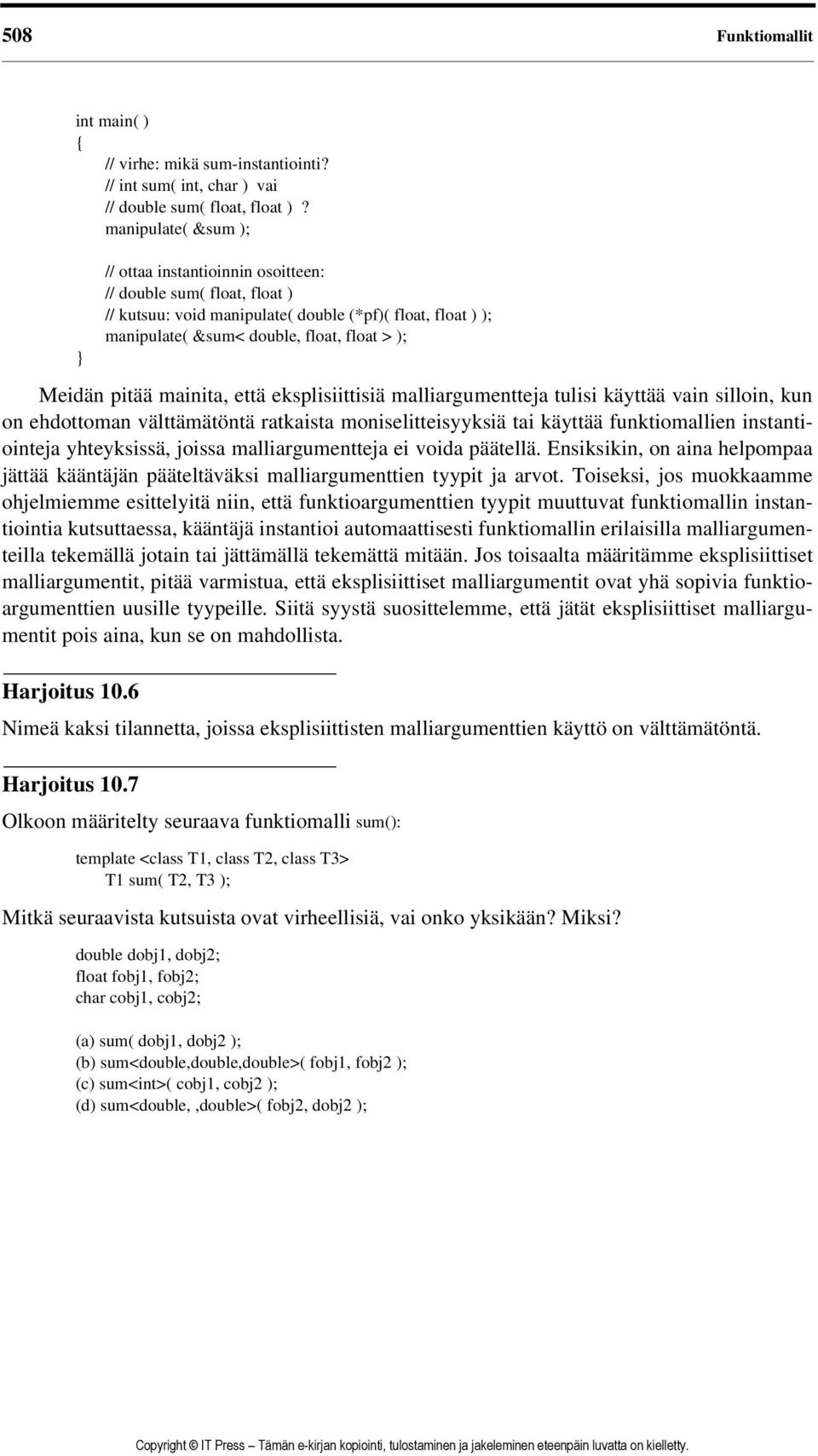 pitää mainita, että eksplisiittisiä malliargumentteja tulisi käyttää vain silloin, kun on ehdottoman välttämätöntä ratkaista moniselitteisyyksiä tai käyttää funktiomallien instantiointeja