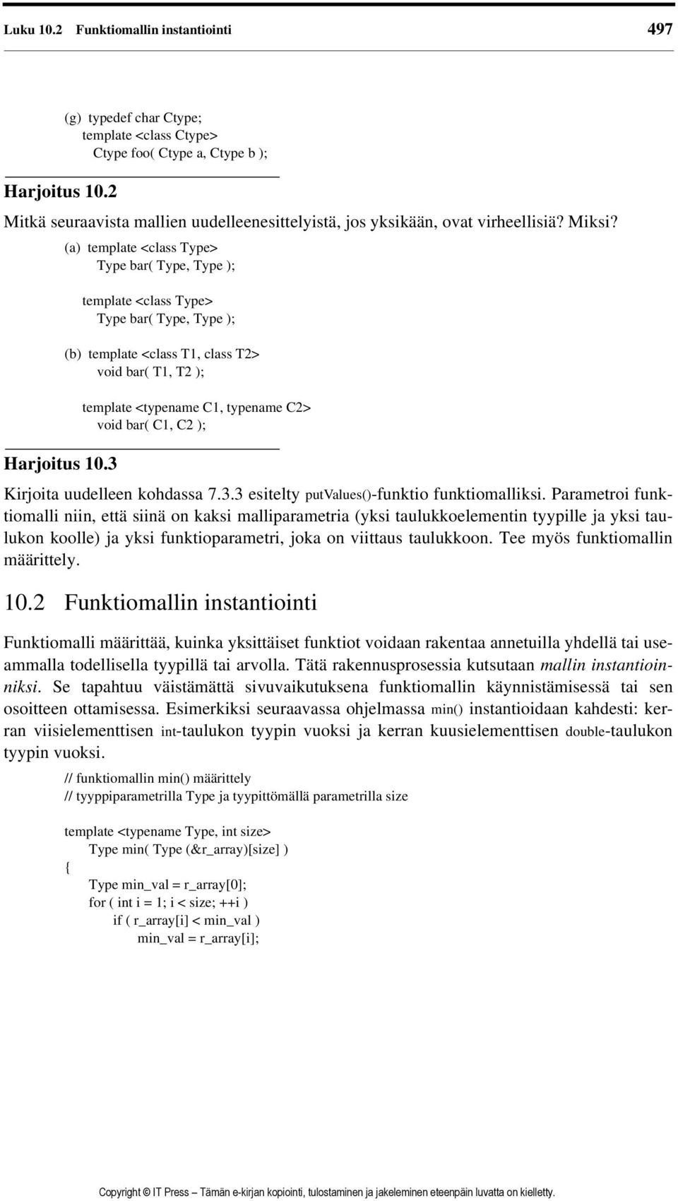 3 (a) template <class Type> Type bar( Type, Type ); template <class Type> Type bar( Type, Type ); (b) template <class T1, class T2> void bar( T1, T2 ); template <typename C1, typename C2> void bar(