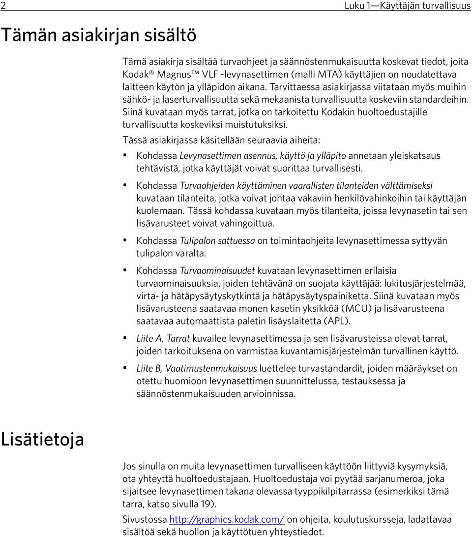 Siinä kuvataan myös tarrat, jotka on tarkoitettu Kodakin huoltoedustajille turvallisuutta koskeviksi muistutuksiksi.