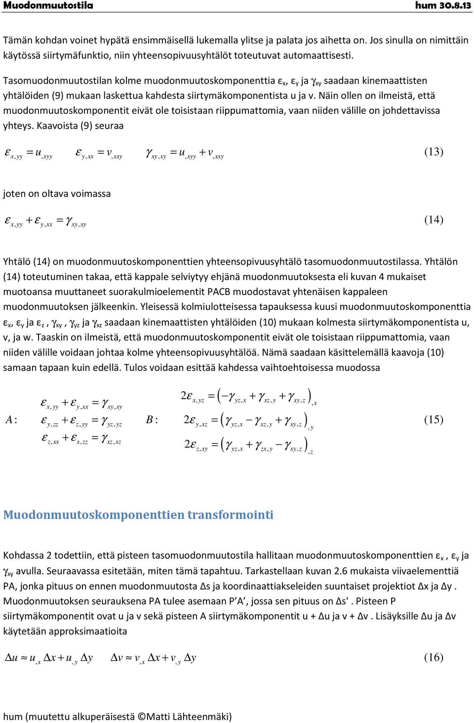 Näin ollen on ilmeistä, että muodonmuutoskomponentit eivät ole toisistaan riippumattomia, vaan niiden välille on johdettavissa htes.