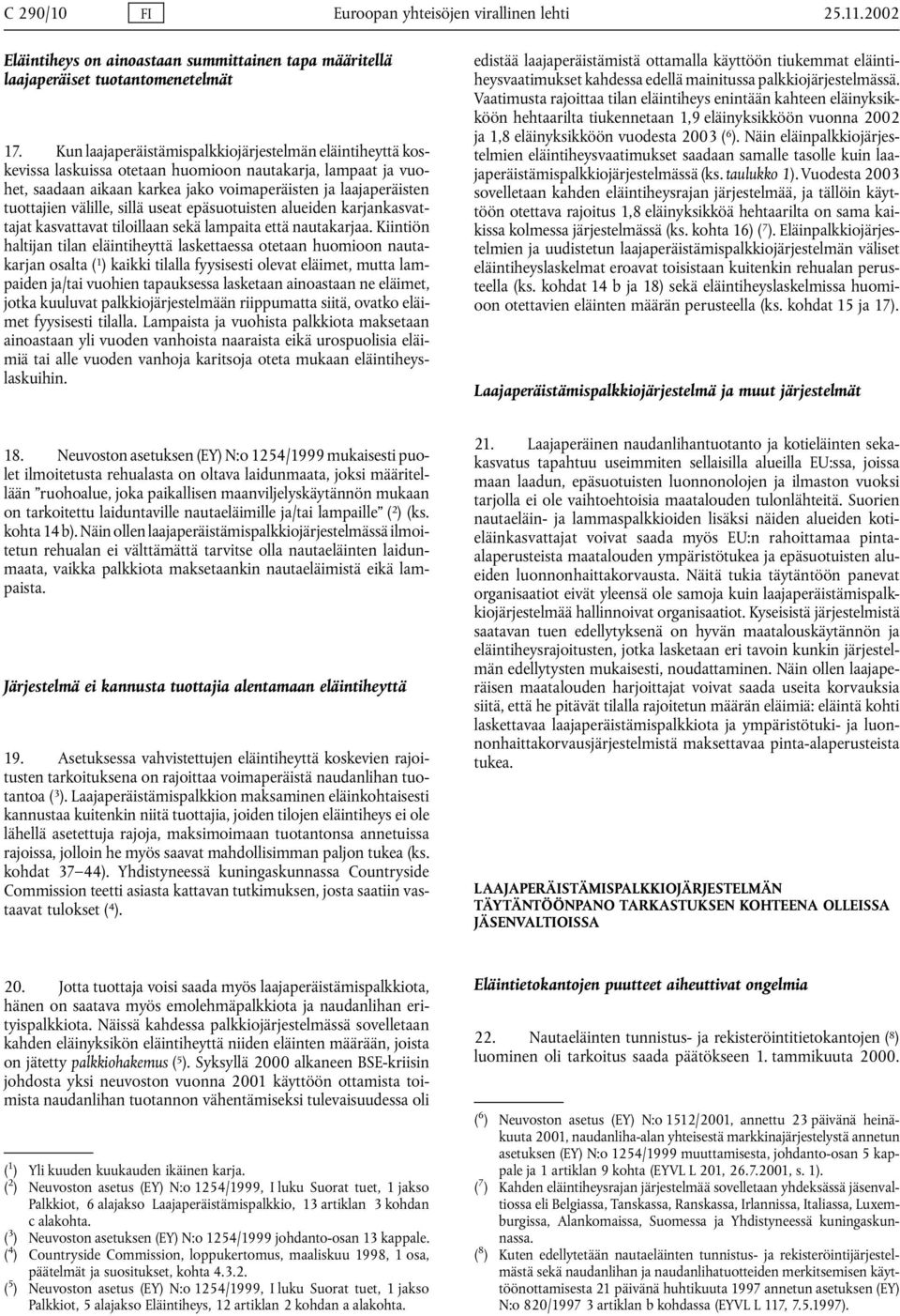 välille, sillä useat epäsuotuisten alueiden karjankasvattajat kasvattavat tiloillaan sekä lampaita että nautakarjaa.