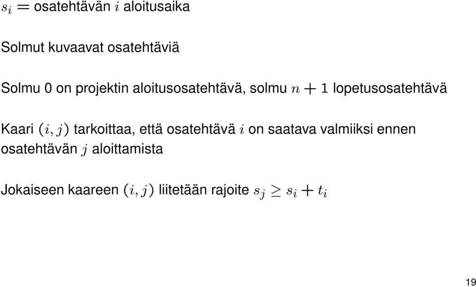 tarkoittaa, että osatehtävä i on saatava valmiiksi ennen osatehtävän j