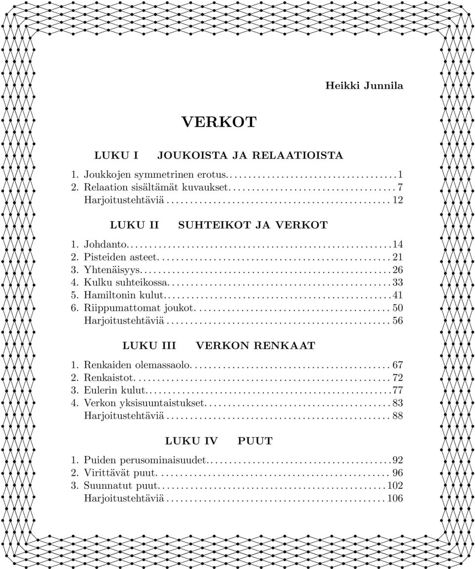 Yhtenäisyys...................................................... 26 4. Kulku suhteikossa................................................ 33 5. Hamiltonin kulut.................................................41 6.