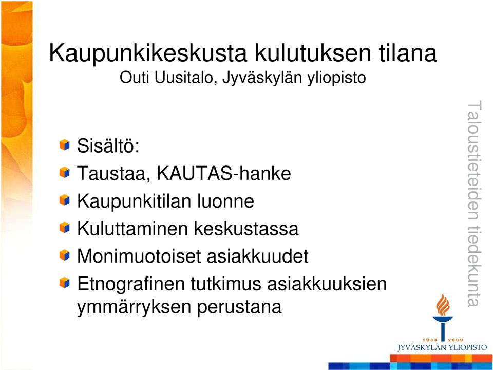 Kaupunkitilan luonne Kuluttaminen keskustassa