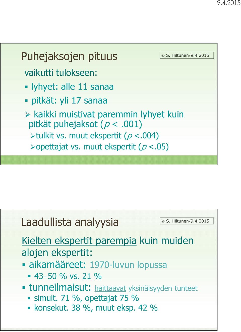 004) opettajat vs. muut ekspertit (p <.