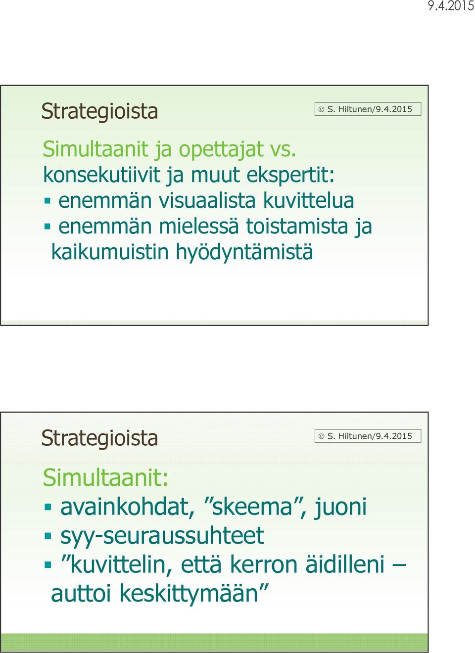 mielessä toistamista ja kaikumuistin hyödyntämistä Strategioista