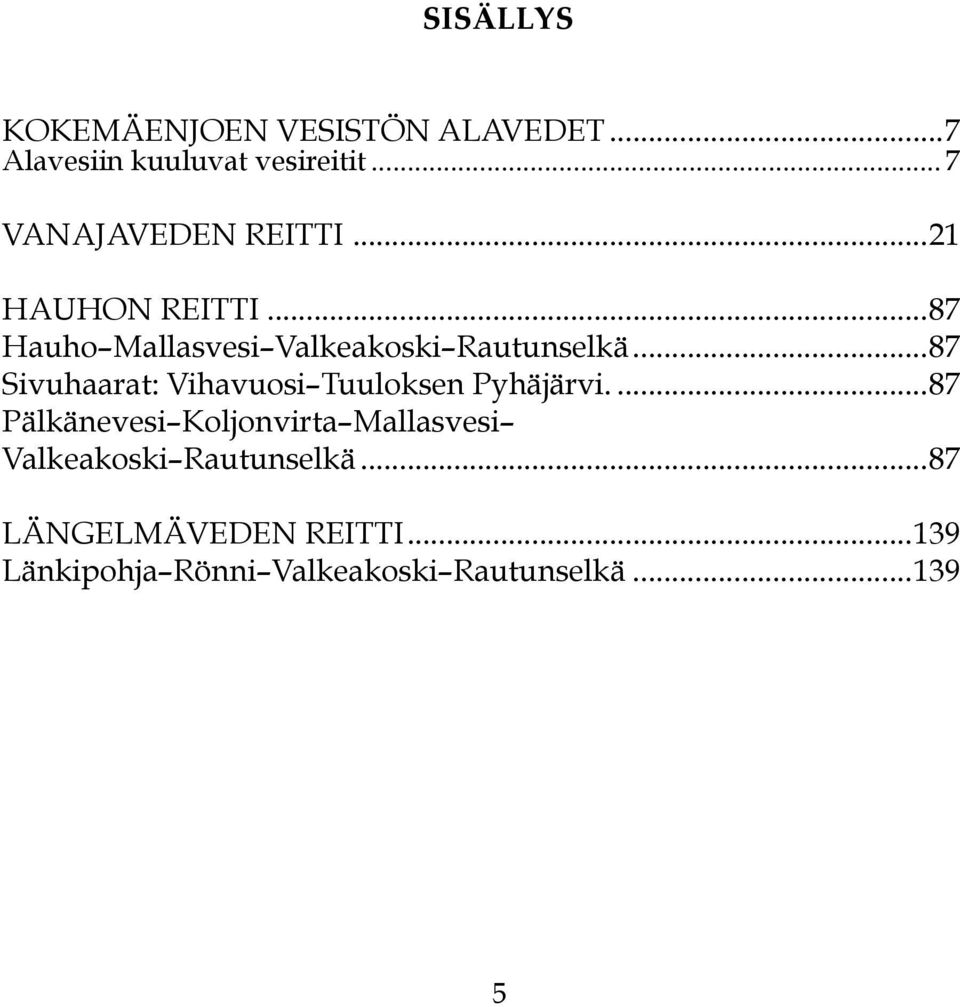 ..87 Sivuhaarat: Vihavuosi Tuuloksen Pyhäjärvi.