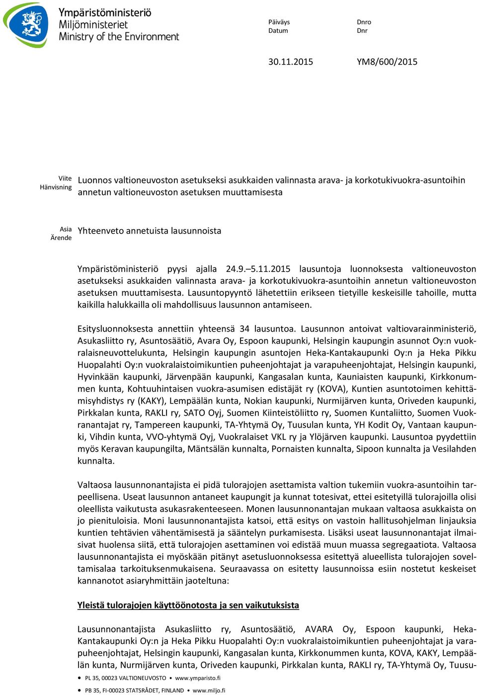 Yhteenveto annetuista lausunnoista Ympäristöministeriö pyysi ajalla 24.9. 5.11.