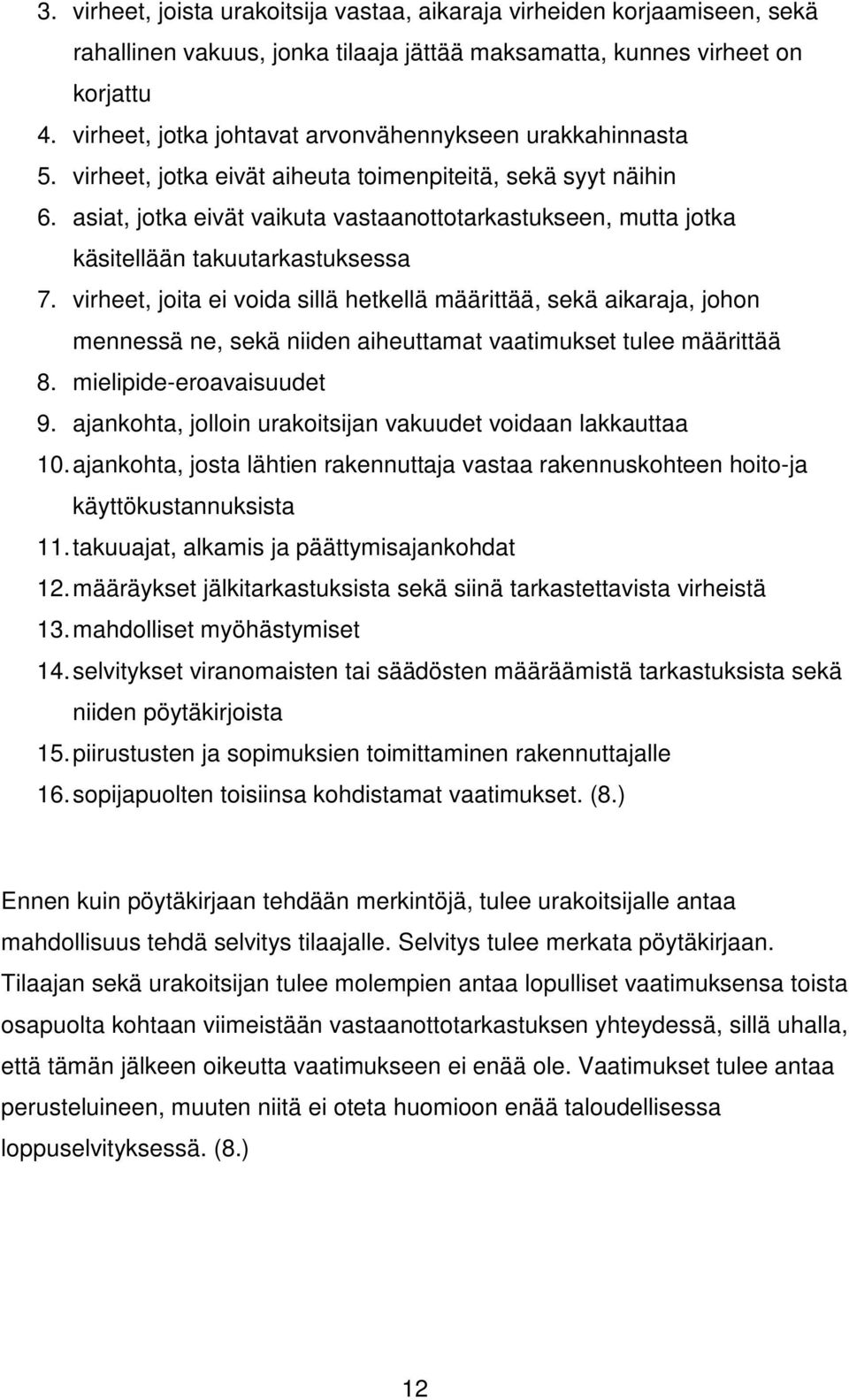 asiat, jotka eivät vaikuta vastaanottotarkastukseen, mutta jotka käsitellään takuutarkastuksessa 7.