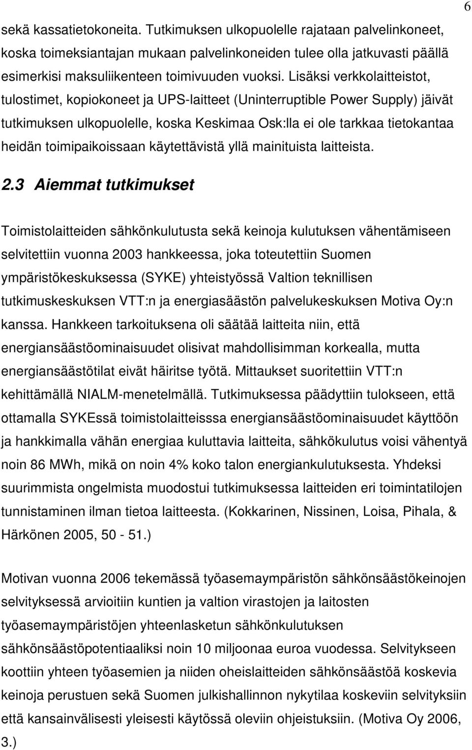 toimipaikoissaan käytettävistä yllä mainituista laitteista. 6 2.