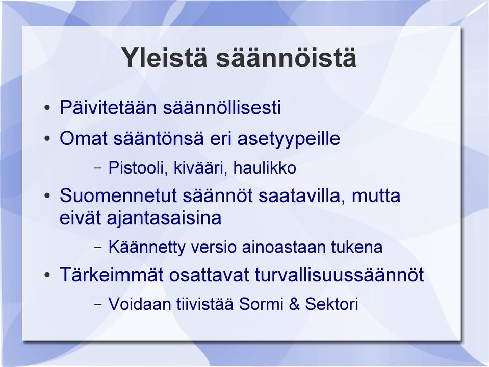 saatavilla, mutta eivät ajantasaisina Käännetty versio ainoastaan