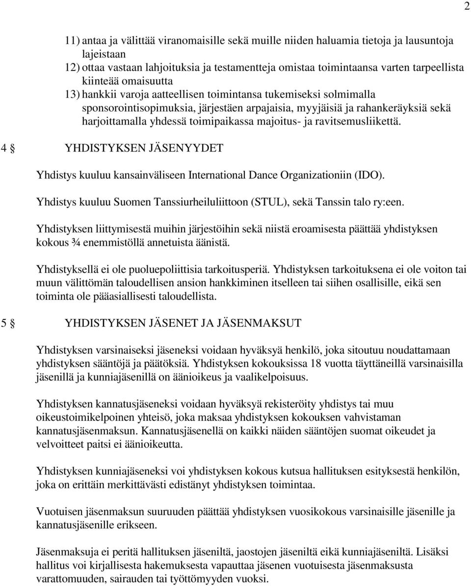 majoitus- ja ravitsemusliikettä. 4 YHDISTYKSEN JÄSENYYDET Yhdistys kuuluu kansainväliseen International Dance Organizationiin (IDO).