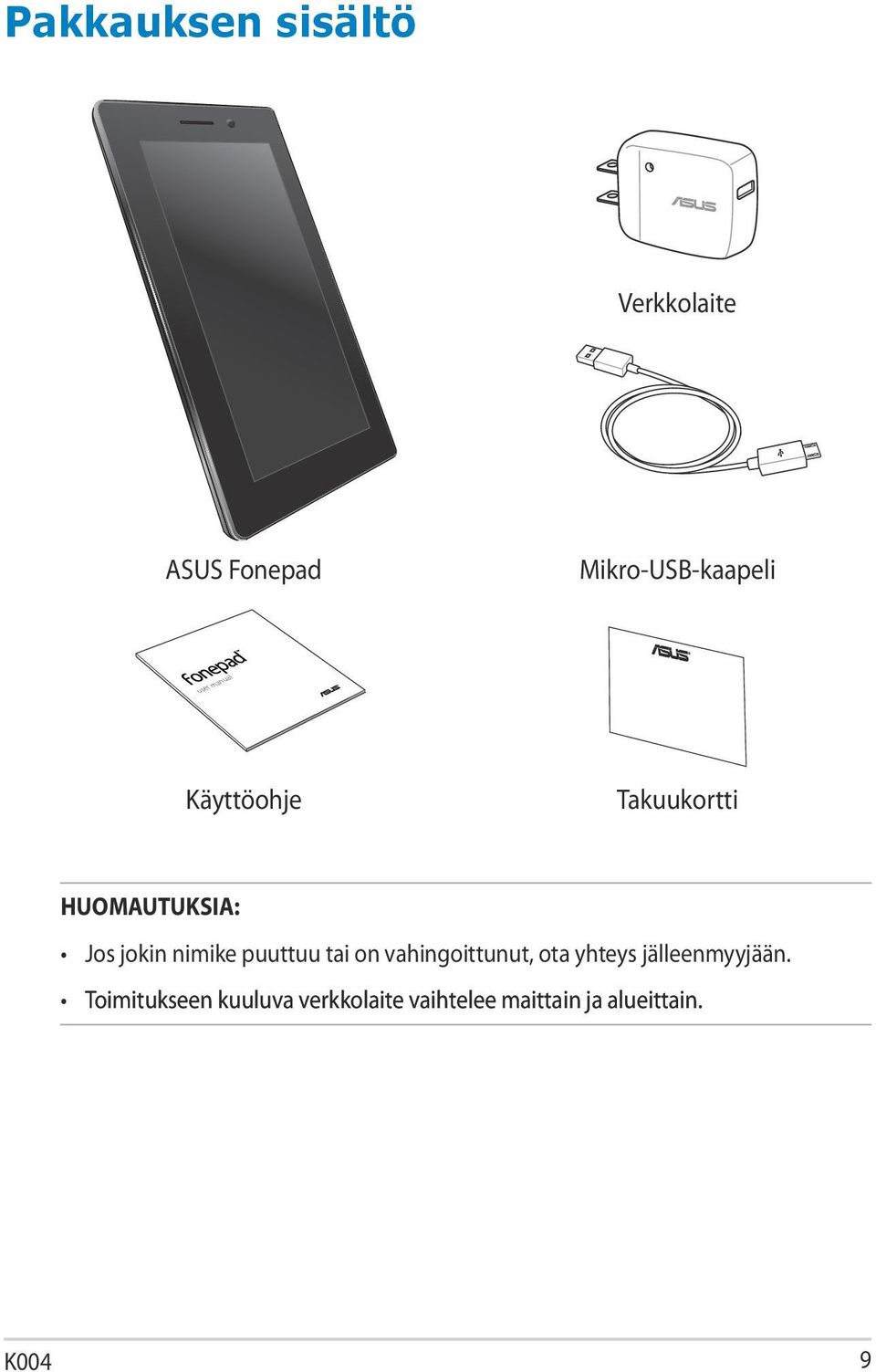 nimike puuttuu tai on vahingoittunut, ota yhteys jälleenmyyjään.