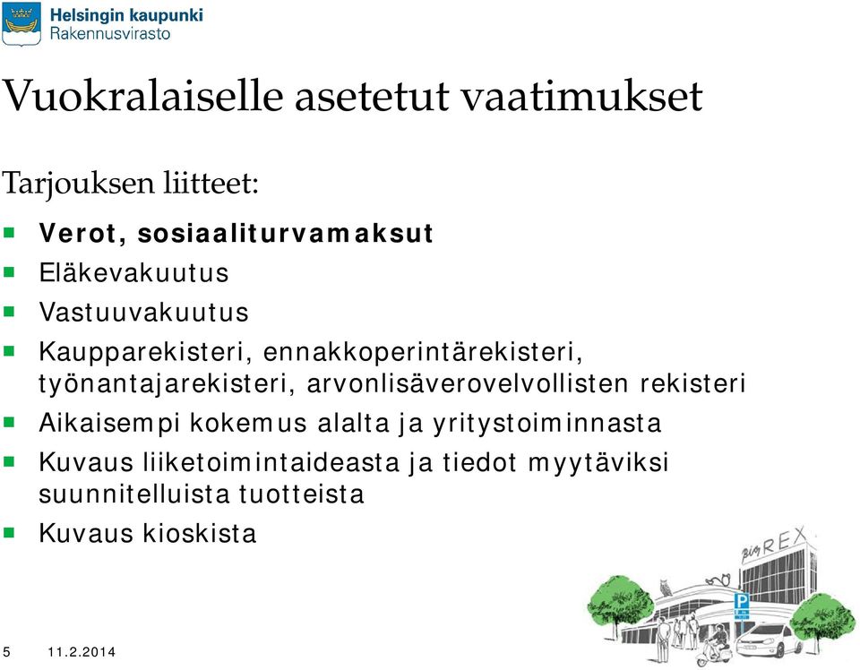 työnantajarekisteri, arvonlisäverovelvollisten rekisteri Aikaisempi kokemus alalta ja