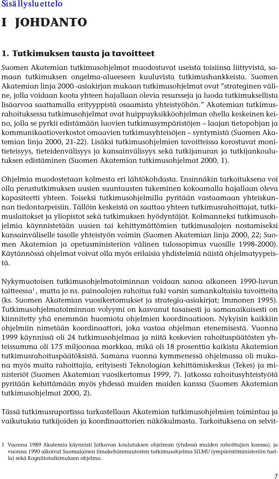 erityyppistä osaamista yhteistyöhön.