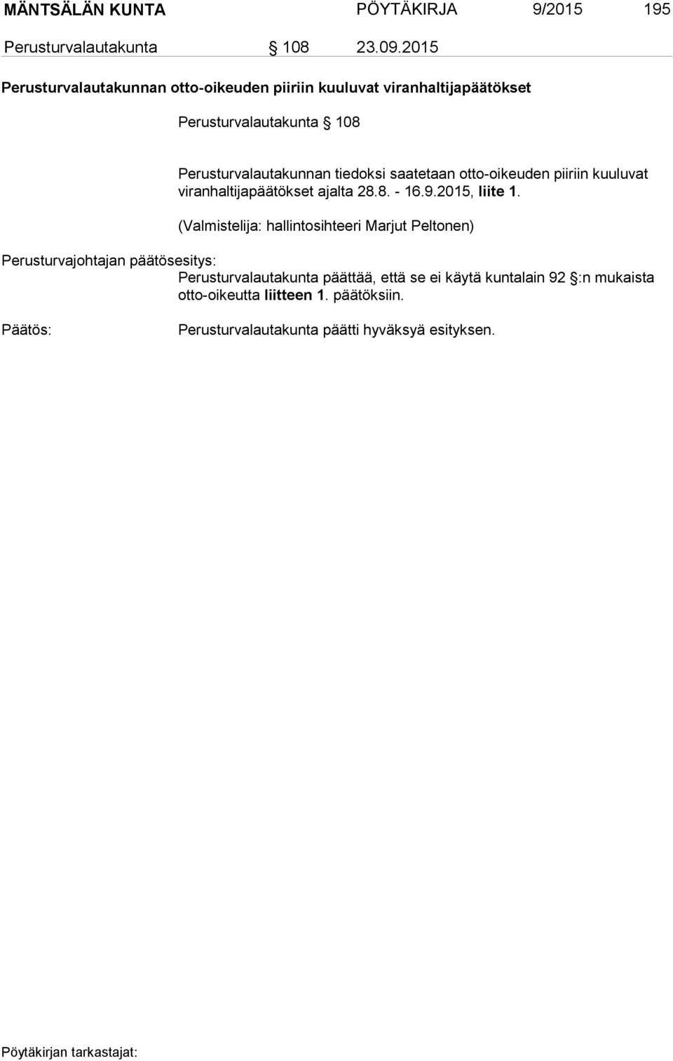 Perusturvalautakunnan tiedoksi saatetaan otto-oikeuden piiriin kuuluvat viranhaltijapäätökset ajalta 28.8. - 16.9.