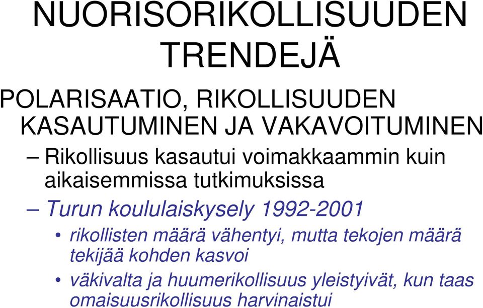 Turun koululaiskysely 1992-2001 rikollisten määrä vähentyi, mutta tekojen määrä