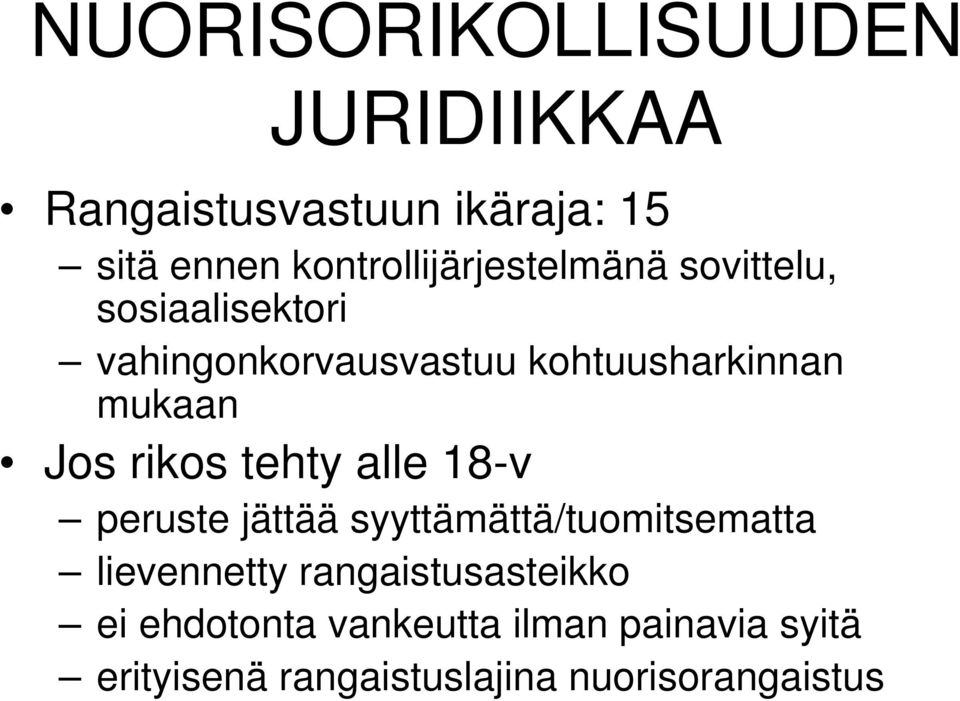 mukaan Jos rikos tehty alle 18-v peruste jättää syyttämättä/tuomitsematta lievennetty