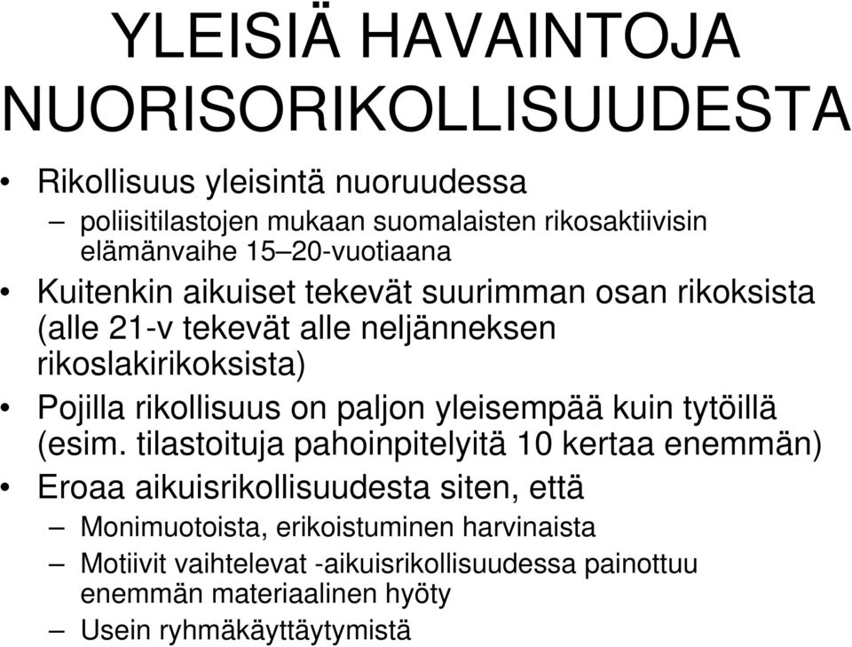 rikollisuus on paljon yleisempää kuin tytöillä (esim.