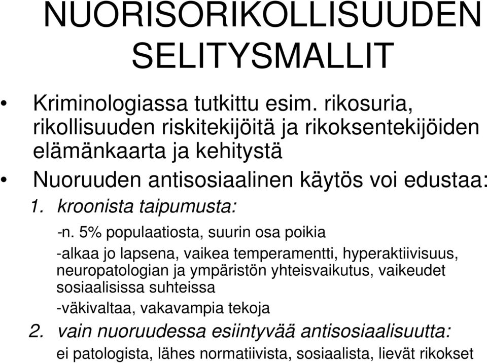 kroonista taipumusta: -n.