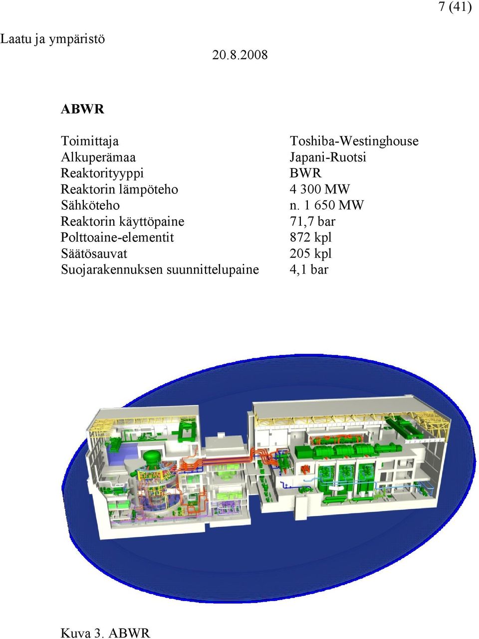 Säätösauvat Suojarakennuksen suunnittelupaine Toshiba-Westinghouse