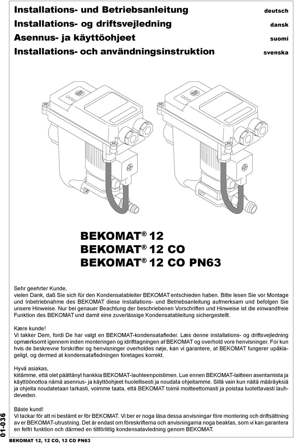 Bitte lesen Sie vor Montage und Inbetriebnahme des BEKOMAT diese Installations- und Betriebsanleitung aufmerksam und befolgen Sie unsere Hinweise.